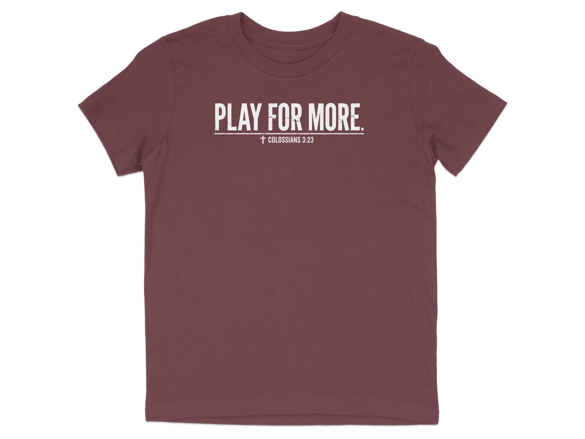 Play For More Colossians 3:23 Youth T-Shirt