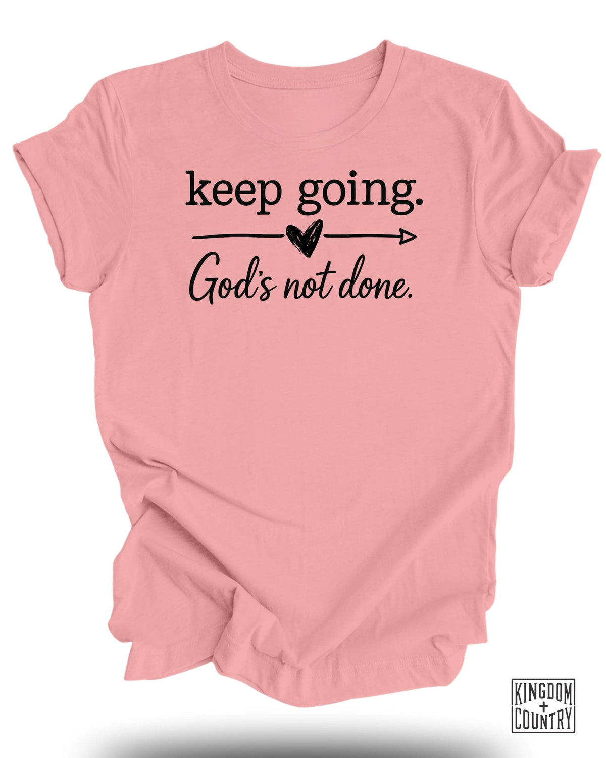 Keep Going God's Not Done T-Shirt