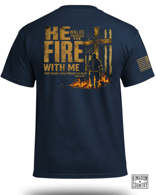He Walks Through Fire with Me - Firefighter Edition T-Shirt