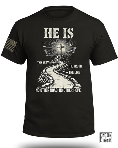 He Is The Way - The Truth - The Life T-Shirt
