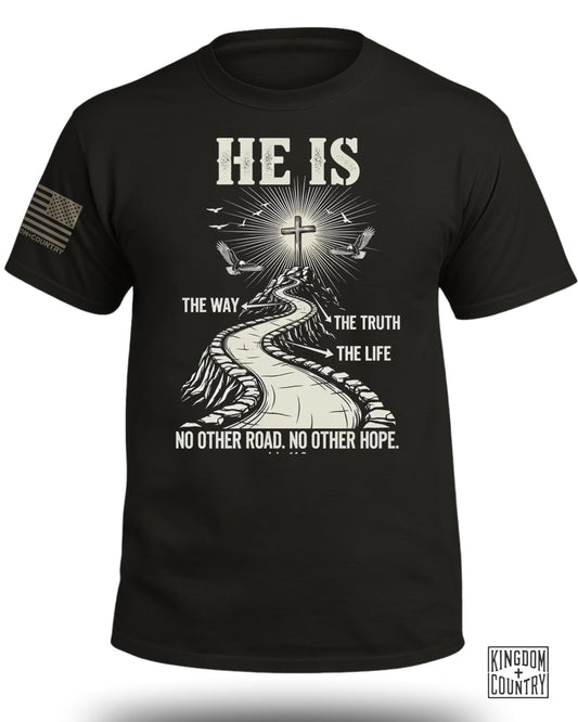 He Is The Way - The Truth - The Life T-Shirt