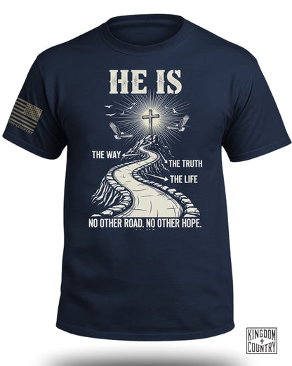 He Is The Way - The Truth - The Life T-Shirt