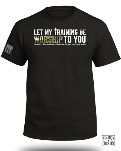 Let My Training be Worship Romans 12:1 T-Shirt