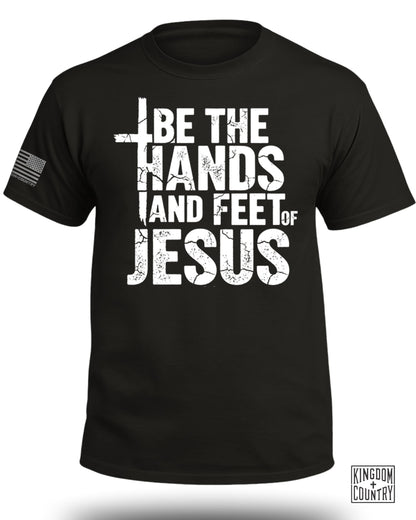 Be The Hands and Feet Of Jesus T-Shirt