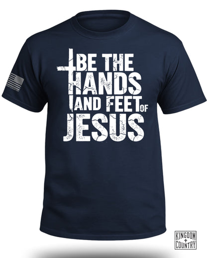 Be The Hands and Feet Of Jesus T-Shirt