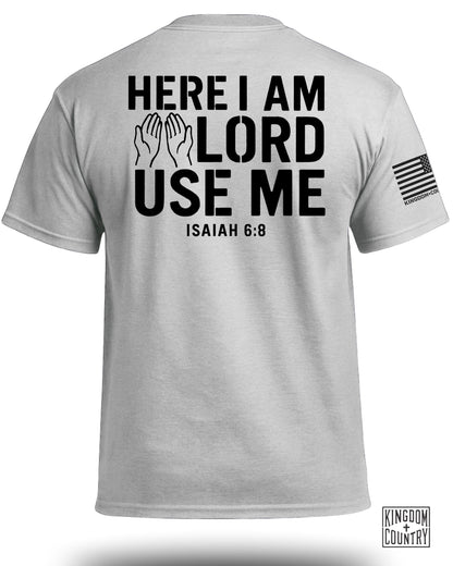 Here I am Lord Use Me T-Shirt
