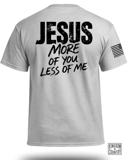 JESUS More of You Less of Me T-Shirt