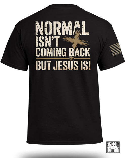 Normal Isn't Coming Back, But Jesus Is T-Shirt