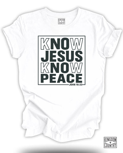 Know Jesus Know Peace John 16 33 T-Shirt