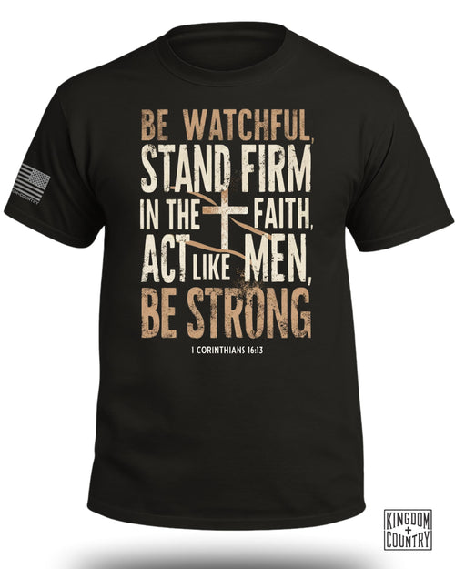 Be Watchful Stand Firm T-Shirt