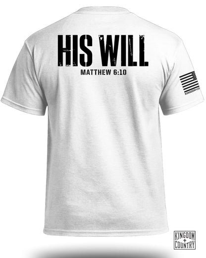 His Will Matthew 6:10 T-Shirt