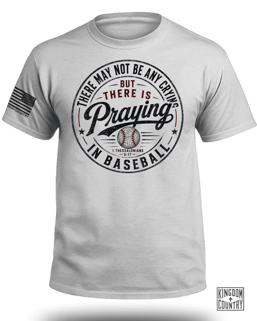 There's Praying in Baseball T-Shirt