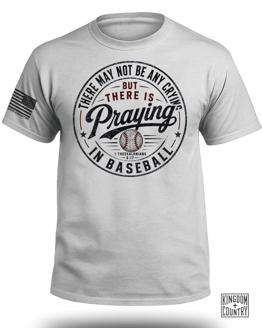 There's Praying in Baseball T-Shirt