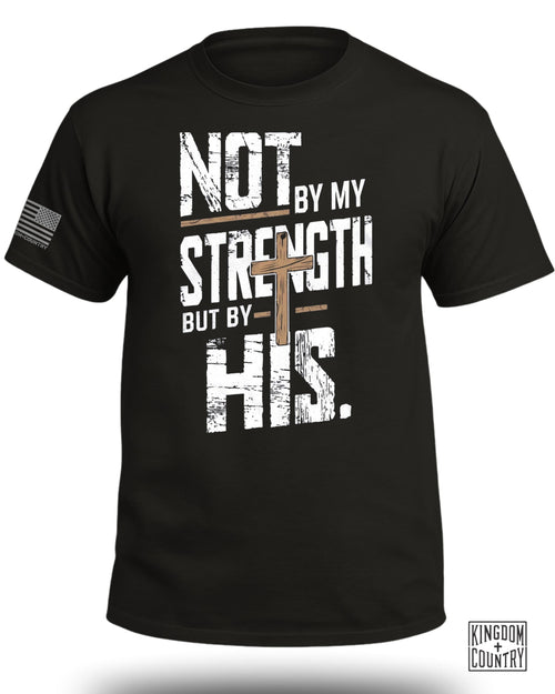 Not by My Strength Graphic T-Shirt