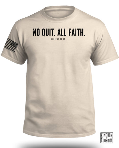 No Quit All Faith T-Shirt