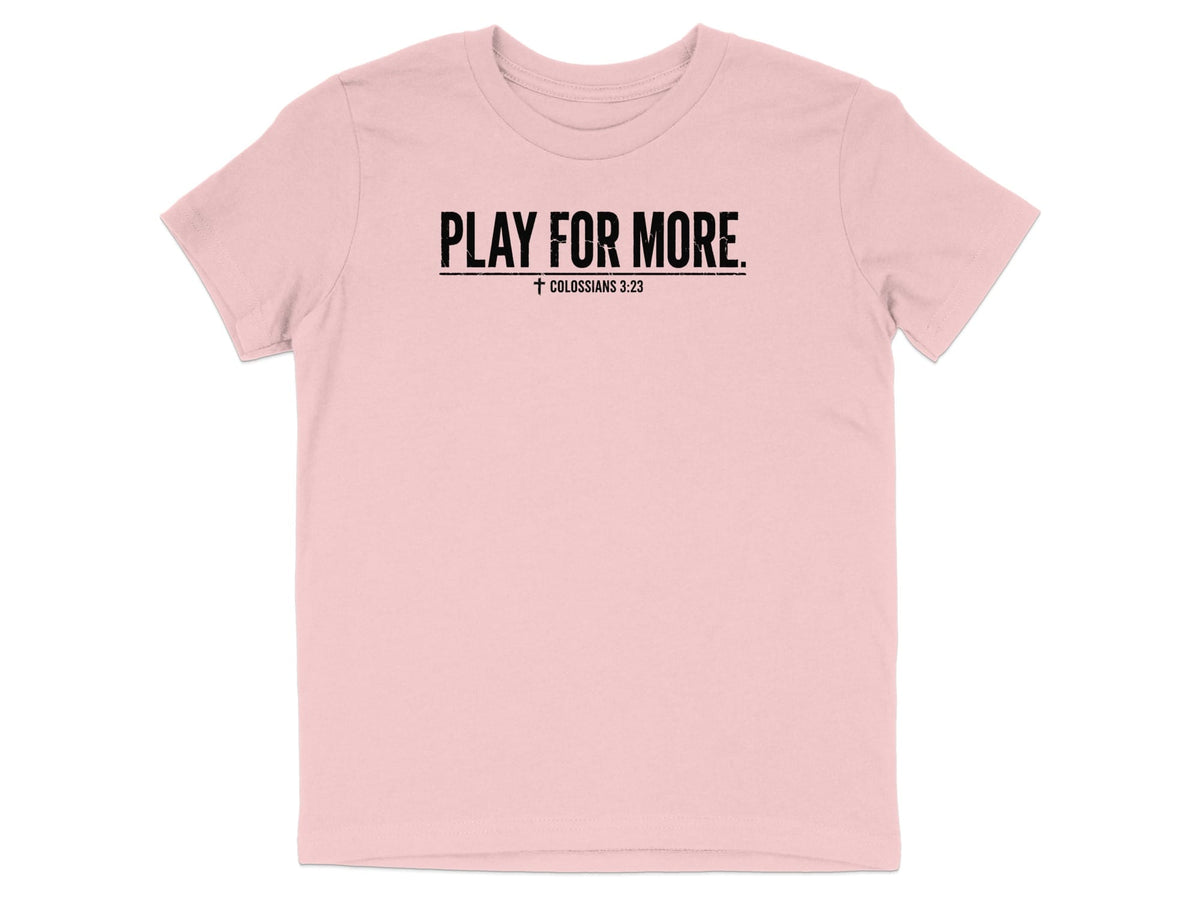 Play For More Colossians 3:23 Youth T-Shirt