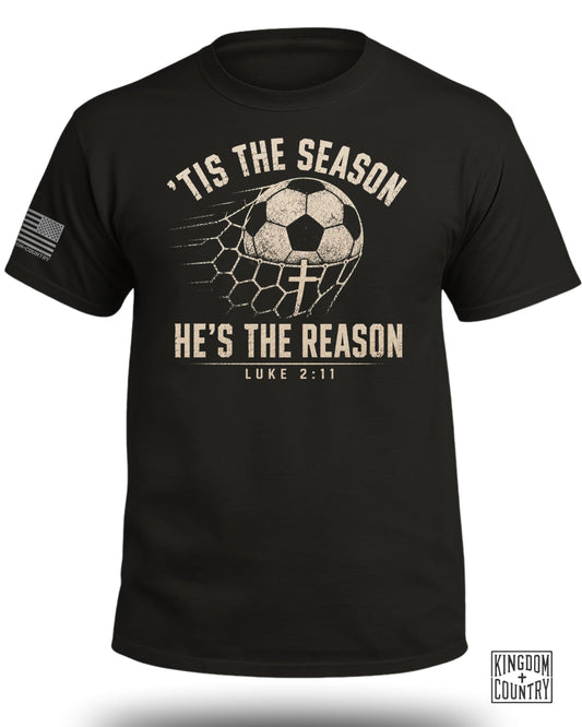 'Tis The Season He's The Reason - Soccer T-Shirt