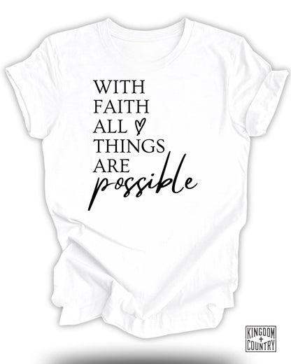 With Faith All Things Are Possible T-Shirt