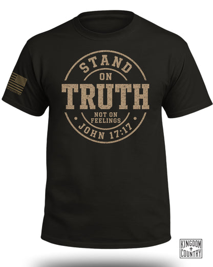 Stand On Truth Not On Feelings T-Shirt