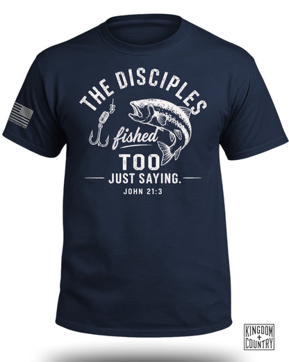 The Disciples Fished Too T-Shirt