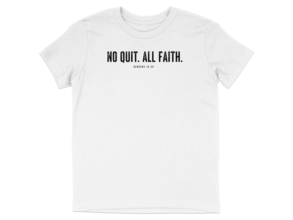 No Quit All Faith Hebrews 10:39 Youth T-Shirt