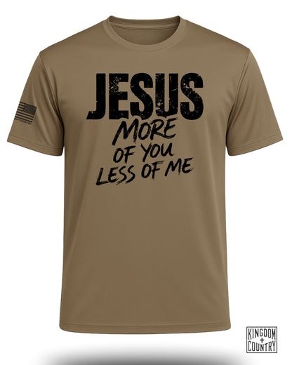 Jesus More of You Less of Me Performance Shirt