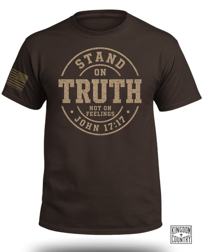 Stand On Truth Not On Feelings T-Shirt