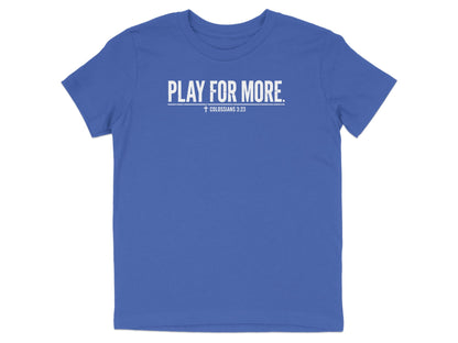 Play For More Colossians 3:23 Youth T-Shirt