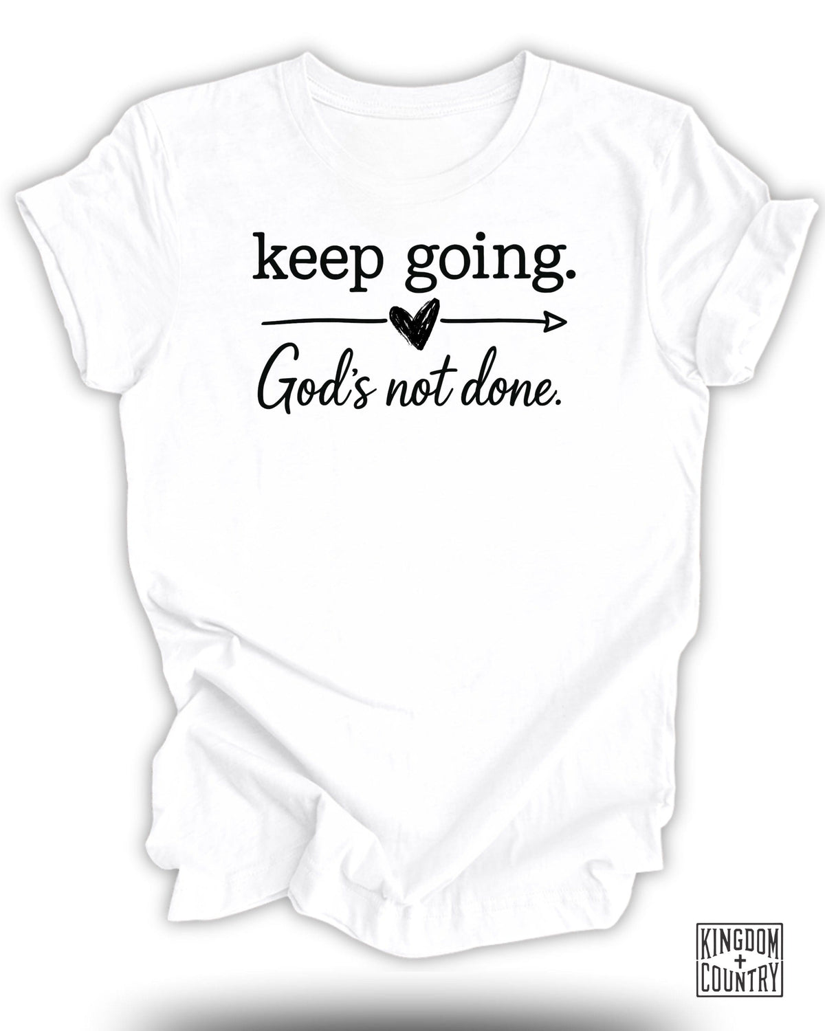 Keep Going God's Not Done T-Shirt