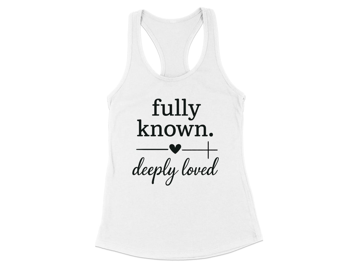 Fully Known Deeply Loved Racerback Tank