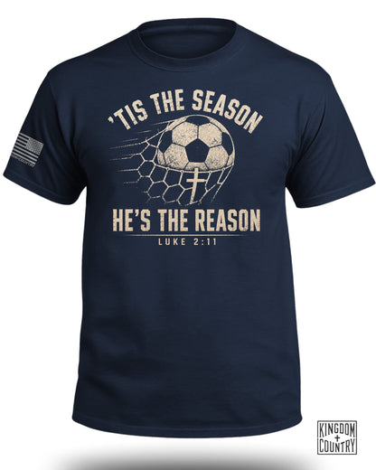 'Tis The Season He's The Reason - Soccer T-Shirt