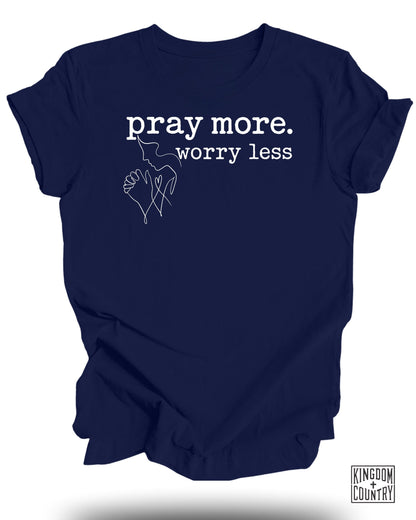 Pray More Worry Less T-Shirt