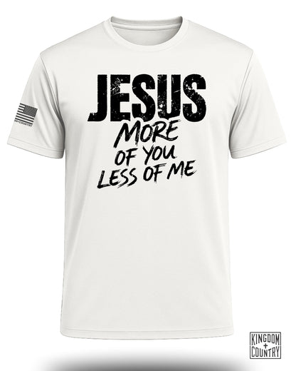 Jesus More of You Less of Me Performance Shirt
