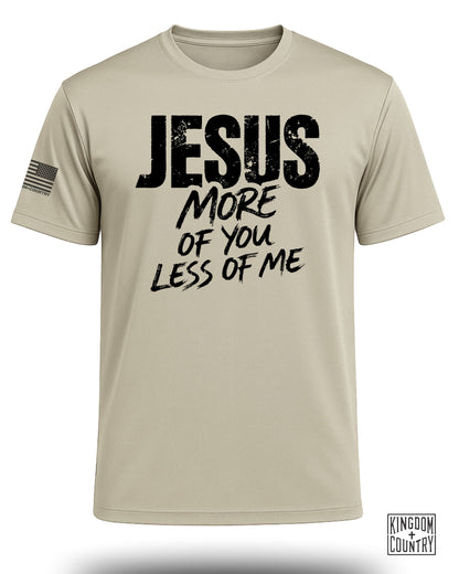 Jesus More of You Less of Me Performance Shirt