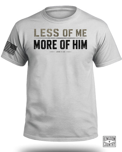 Less of Me More of Him John 3:30 T-Shirt