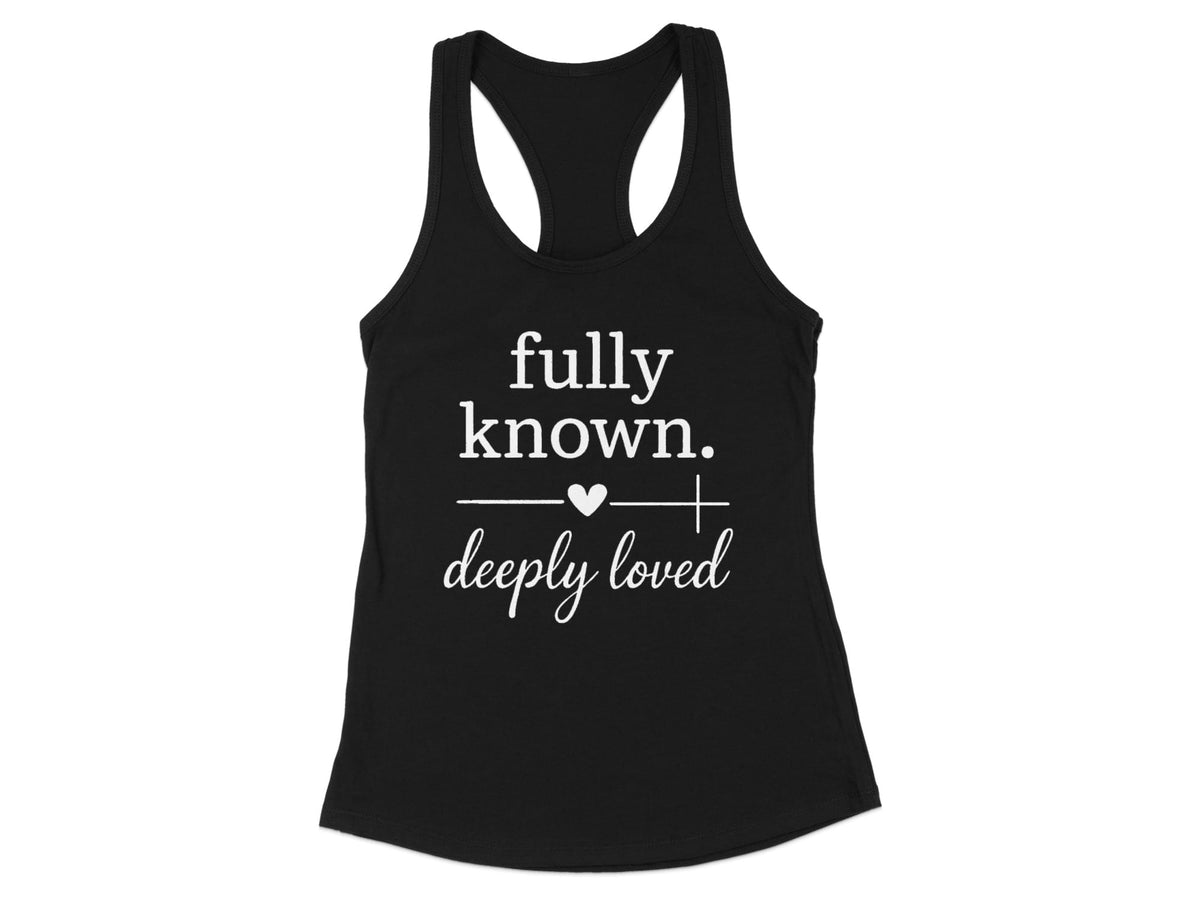 Fully Known Deeply Loved Racerback Tank