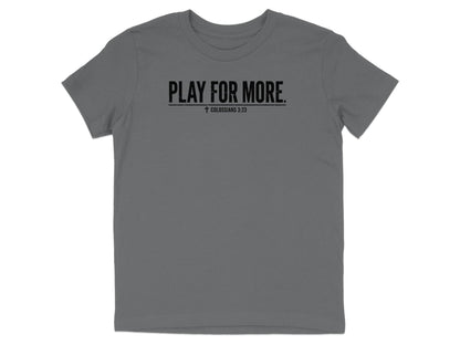 Play For More Colossians 3:23 Youth T-Shirt