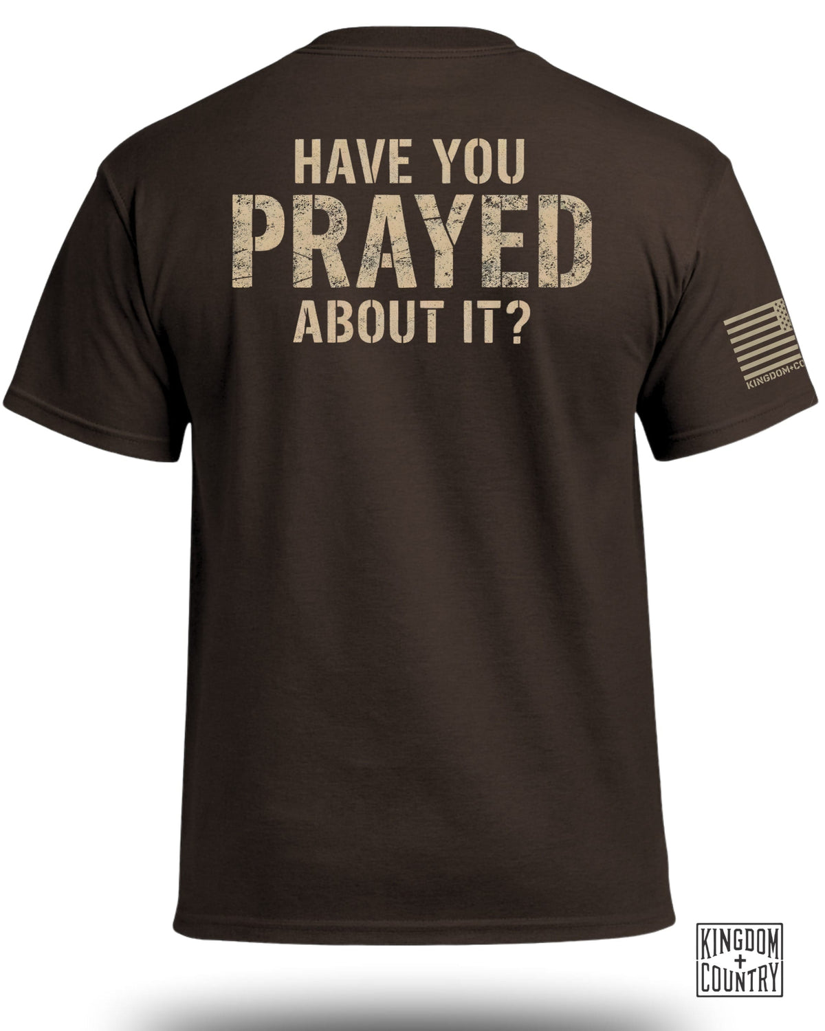 Have You Prayed About It? T-Shirt (Back)