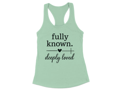 Fully Known Deeply Loved Racerback Tank