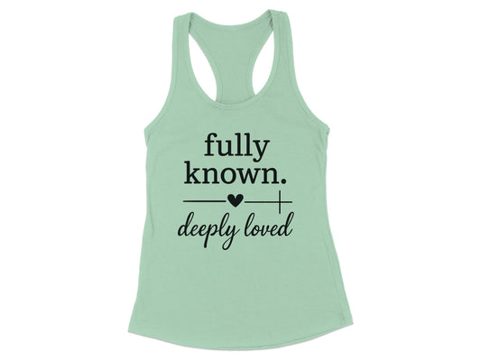 Fully Known Deeply Loved Racerback Tank