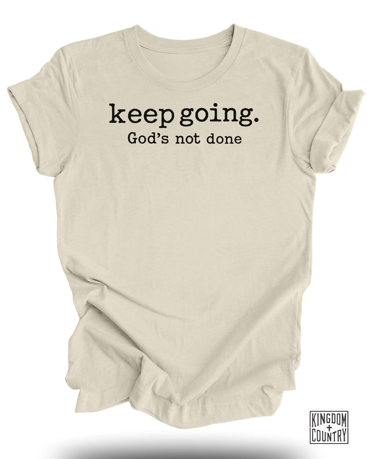 Keep Going Gods Not Done T-Shirt