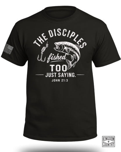 The Disciples Fished Too T-Shirt