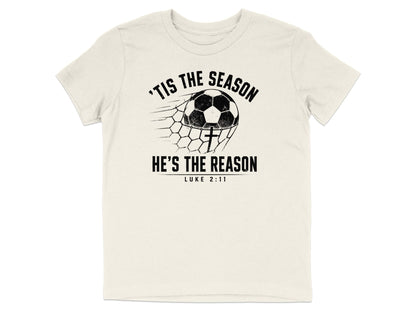'Tis The Season He's The Reason - Soccer Youth T-Shirt