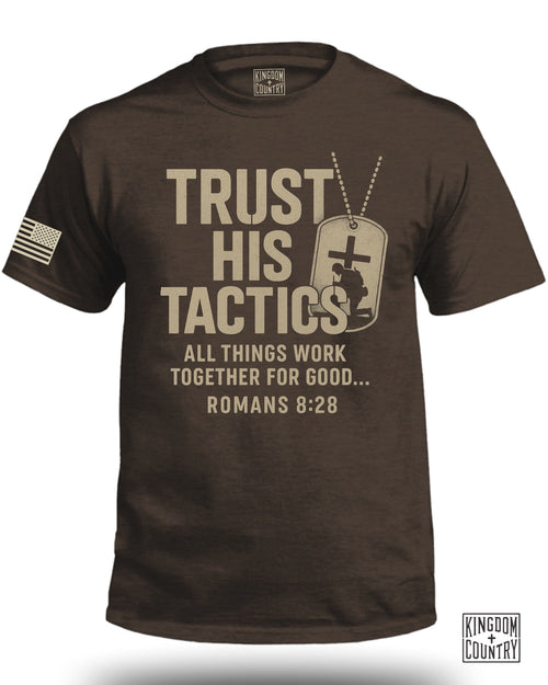 Trust His Tactics Romans 8:28 T-Shirt