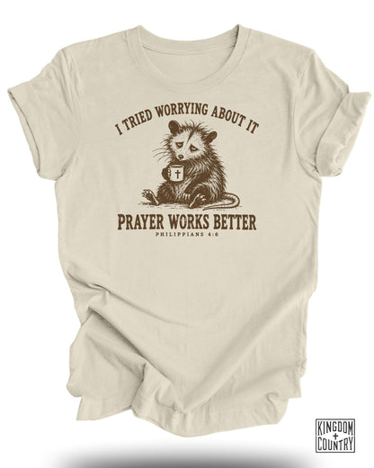 Prayer Works Better T-Shirt