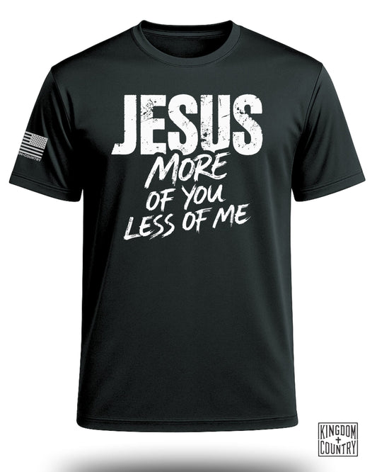 Jesus More of You Less of Me Performance Shirt