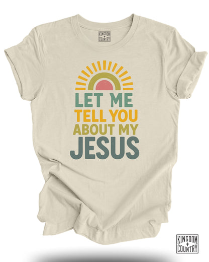 Let Me Tell You About My Jesus T-Shirt