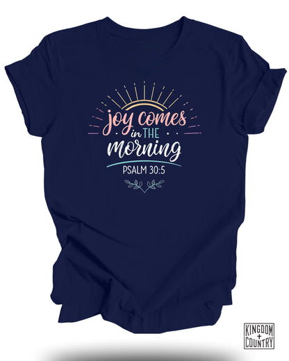 Joy Comes in The Morning T-Shirt