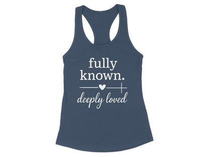 Fully Known Deeply Loved Racerback Tank
