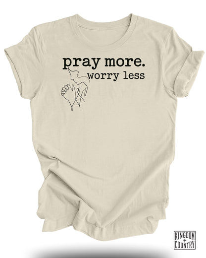 Pray More Worry Less T-Shirt